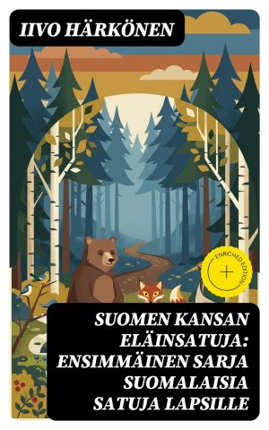 Suomen kansan eläinsatuja: Ensimmäinen sarja suomalaisia satuja lapsille