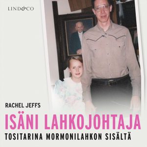 Isäni lahkojohtaja: Tositarina mormonilahkon sisältä