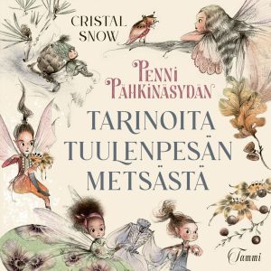 Penni Pähkinäsydän. Tarinoita Tuulenpesän metsästä