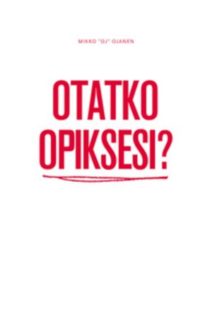 Otatko opiksesi?