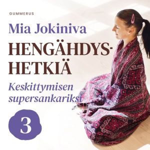Hengähdyshetkiä: 3. Keskittymisen supersankariksi