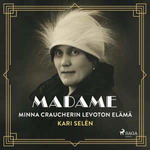 Madame: Minna Craucherin levoton elämä