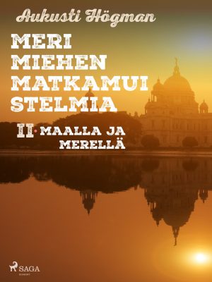 Merimiehen matkamuistelmia II maalla ja merellä.