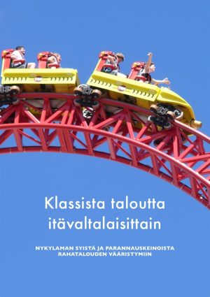 Klassista taloutta itävaltalaisittain: Nykylaman syistä ja parannuskeinoista rahatalouden vääristymiin