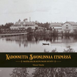 Kadonnutta Savonlinnaa etsimässä