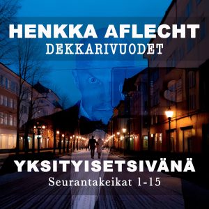 Henkka Aflecht, Dekkarivuodet yksityisetsivänä - Seurantakeikat 1-15