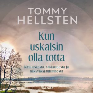 Kun uskalsin olla totta