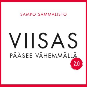 Viisas pääsee vähemmällä 2.0 – 52 päivitettyä vinkkiä tehokkaampaan ja onnellisempaan elämään