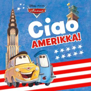 Disney Pixar Autot. Ciao, Amerikka!