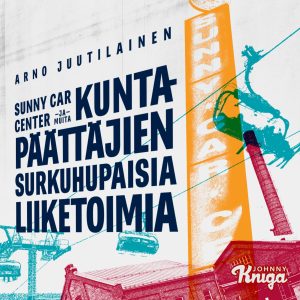 Sunny Car Center ja muita kuntapäättäjien surkuhupaisia liiketoimia