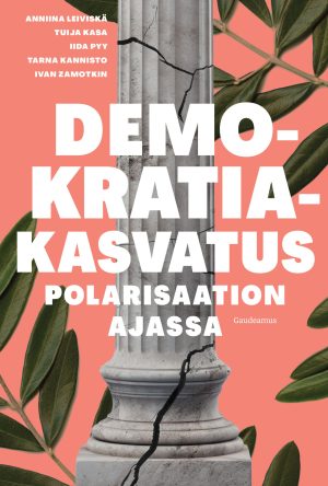 Demokratiakasvatus polarisaation ajassa