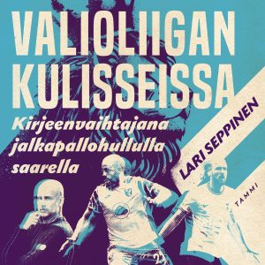 Valioliigan kulisseissa