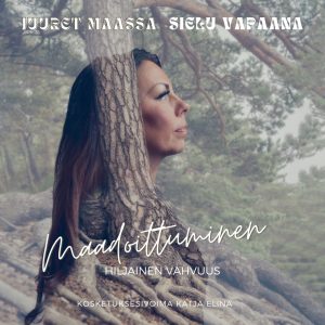 Maadoittuminen - hiljainen vahvuus