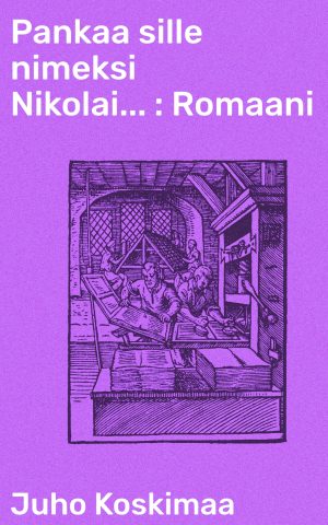 Pankaa sille nimeksi Nikolai... : Romaani