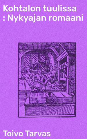 Kohtalon tuulissa : Nykyajan romaani