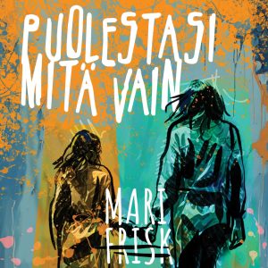 Puolestasi mitä vain