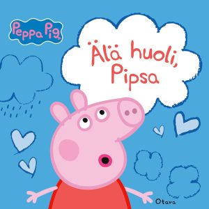 Pipsa Possu - Älä huoli, Pipsa