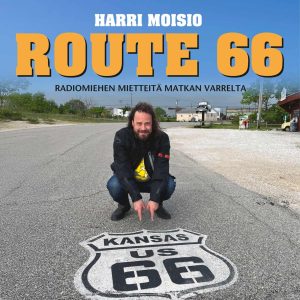 Harri Moisio - Route 66 - Radiomiehen mietteitä matkan varrelta
