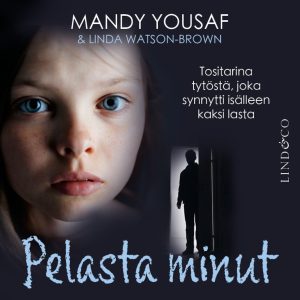 Pelasta minut:  Tositarina tytöstä, joka synnytti isälleen kaksi lasta