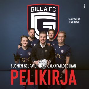 Gilla FC. Suomen seuratuimman jalkapalloseuran pelikirja