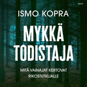 Mykkä todistaja. Mitä vainajat kertovat rikostutkijalle