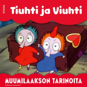 Muumi - Tiuhti ja Viuhti