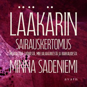 Lääkärin sairauskertomus: Merkintöjä syövästä, mielialahäiriöstä ja rakkaudesta