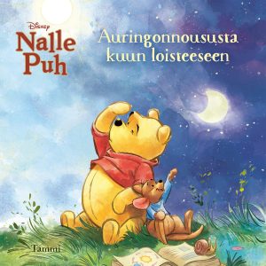 Disney. Nalle Puh. Auringonnoususta kuun loisteeseen