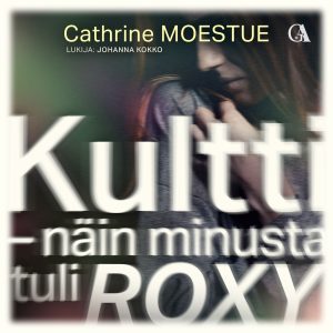 Kultti - näin minusta tuli Roxy