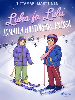 Luka ja Lulu lomalla hiihtokeskuksessa