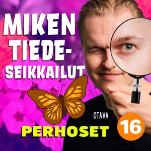 Miken tiedeseikkailut 16 - Perhoset