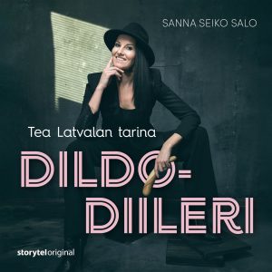 Dildodiileri – Tea Latvalan tarina
