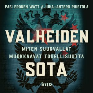Valheiden sota – Miten suurvallat muokkaavat todellisuutta