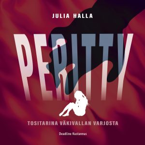 Peritty - Tositarina väkivallan varjosta