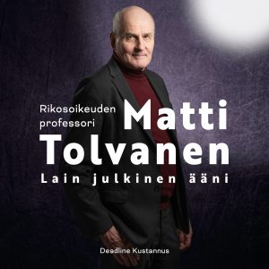 Rikosoikeuden professori Matti Tolvanen – Lain julkinen ääni