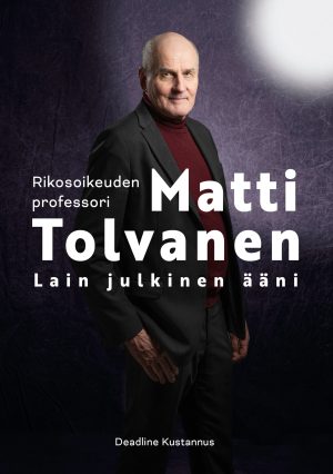 Rikosoikeuden professori Matti Tolvanen – Lain julkinen ääni