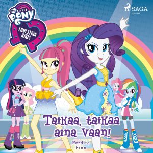 My Little Pony – Equestria Girls – Taikaa, taikaa aina vaan!