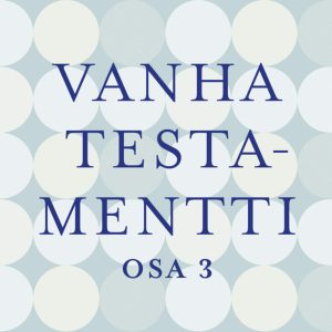 Vanha testamentti osa 3