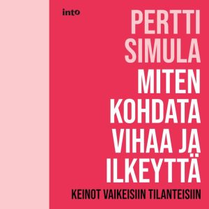 Miten kohdata vihaa ja ilkeyttä