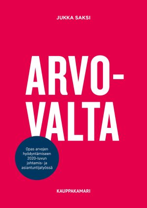 Arvovalta – opas arvojen hyödyntämiseen 2020-luvun johtamis- ja asiantuntijatyössä