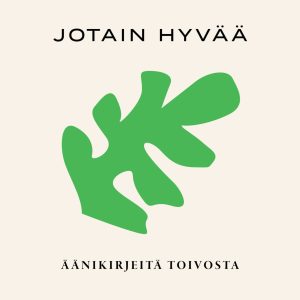 Jotain hyvää – Äänikirjeitä toivosta