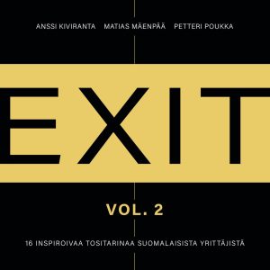 Exit 2 - 16 inspiroivaa tositarinaa suomalaisista yrittäjistä