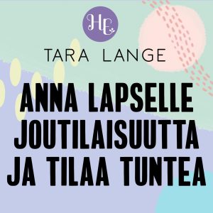 Anna lapselle joutilaisuutta ja tilaa tuntea