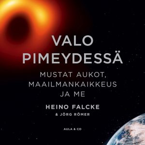 Valo pimeydessä – Mustat aukot, maailmankaikkeus ja me