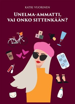 Unelma-ammatti, vai onko sittenkään?