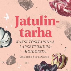 Jatulintarha - Kaksi tositarinaa lapsettomuushoidoista