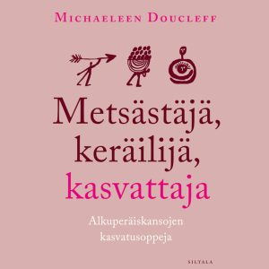 Metsästäjä, keräilijä, kasvattaja