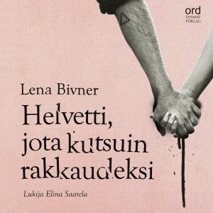 Helvetti, jota kutsuin rakkaudeksi