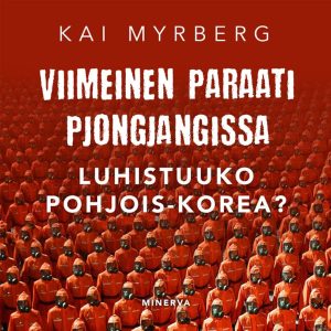 Viimeinen paraati Pjongjangissa – Luhistuuko Pohjois-Korea?