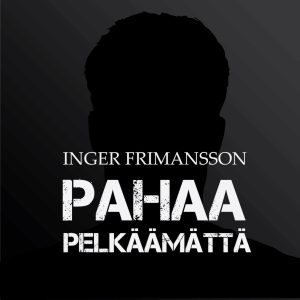 Pahaa pelkäämättä